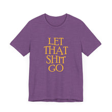 Load image into Gallery viewer, The Let That Sh*t Go Tee - Purple