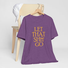 Load image into Gallery viewer, The Let That Sh*t Go Tee - Purple