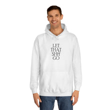 Load image into Gallery viewer, The "Let That Sh*t Go" Pullover Hoodie - White