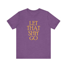 Load image into Gallery viewer, The Let That Sh*t Go Tee - Purple