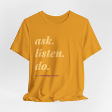 Load image into Gallery viewer, Ask, Listen, Do - Genderless Monochrome Tee - Marigold