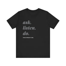 Load image into Gallery viewer, Ask, Listen, Do - Genderless Monochrome Tee - Black