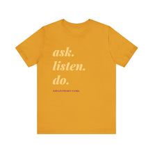 Load image into Gallery viewer, Ask, Listen, Do - Genderless Monochrome Tee - Marigold