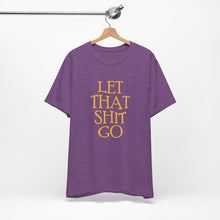Load image into Gallery viewer, The Let That Sh*t Go Tee - Purple