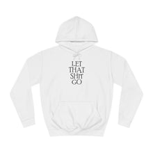 Load image into Gallery viewer, The "Let That Sh*t Go" Pullover Hoodie - White