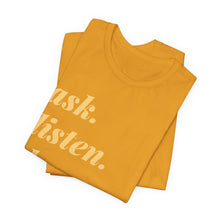 Load image into Gallery viewer, Ask, Listen, Do - Genderless Monochrome Tee - Marigold
