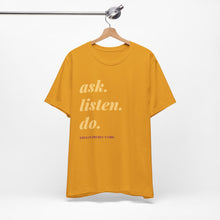 Load image into Gallery viewer, Ask, Listen, Do - Genderless Monochrome Tee - Marigold