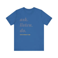 Load image into Gallery viewer, Ask, Listen, Do - Genderless Monochrome Tee - Blue