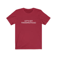 Load image into Gallery viewer, Let's Get Therapeutical! | Unisex Jersey Short Sleeve Tee