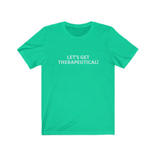 Load image into Gallery viewer, Let's Get Therapeutical! | Unisex Jersey Short Sleeve Tee