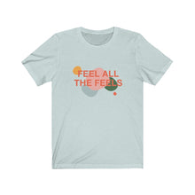 Load image into Gallery viewer, Feel All The Feels | Unisex Jersey Short Sleeve Tee