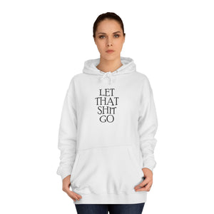 The "Let That Sh*t Go" Pullover Hoodie - White