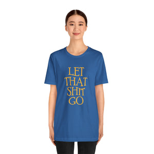 The Let That Sh*t Go Tee - Blue