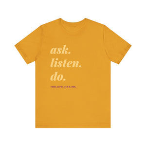 Ask, Listen, Do - Genderless Monochrome Tee - Marigold