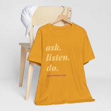 Load image into Gallery viewer, Ask, Listen, Do - Genderless Monochrome Tee - Marigold
