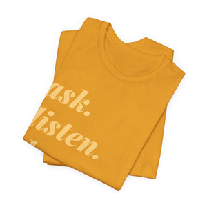 Ask, Listen, Do - Genderless Monochrome Tee - Marigold