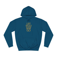 Load image into Gallery viewer, The &quot;Let That Sh*t Go&quot; Pullover Hoodie - Blue
