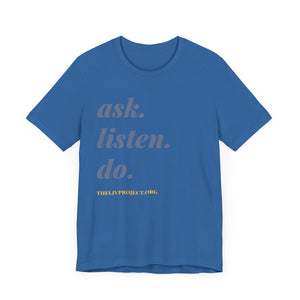 Ask, Listen, Do - Genderless Monochrome Tee - Blue