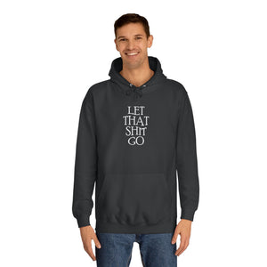 The "Let That Sh*t Go" Pullover Hoodie - Black