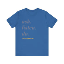 Load image into Gallery viewer, Ask, Listen, Do - Genderless Monochrome Tee - Blue
